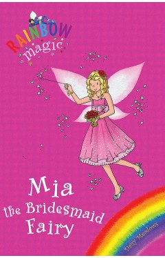 Mia the Bridesmaid Fairy: Special (Rainbow Magic)